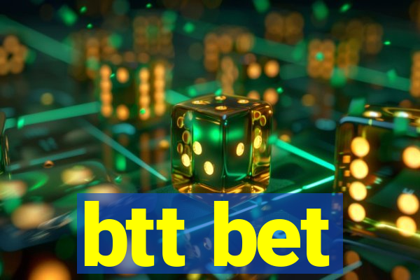 btt bet