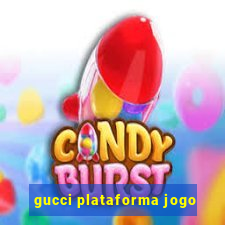 gucci plataforma jogo