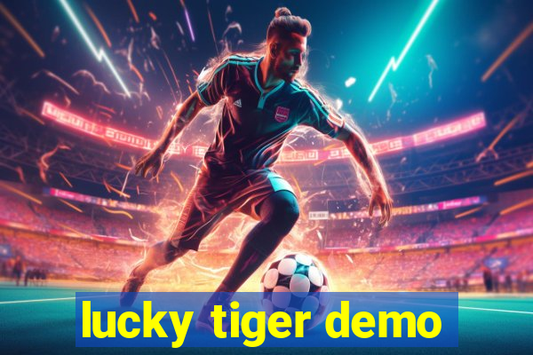 lucky tiger demo