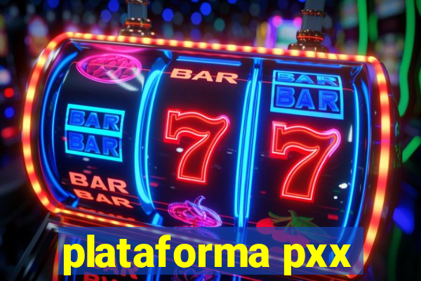 plataforma pxx