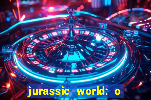 jurassic world: o mundo dos dinossauros filme completo dublado youtube