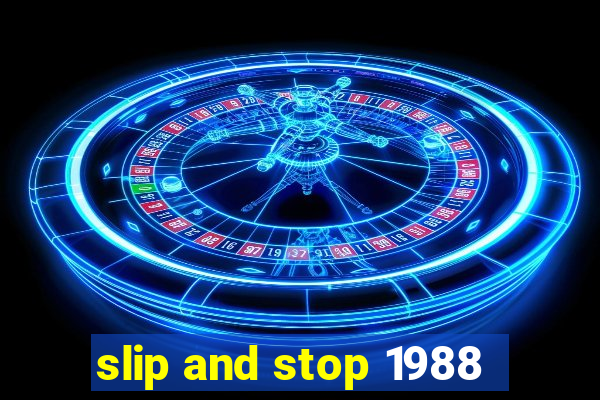 slip and stop 1988