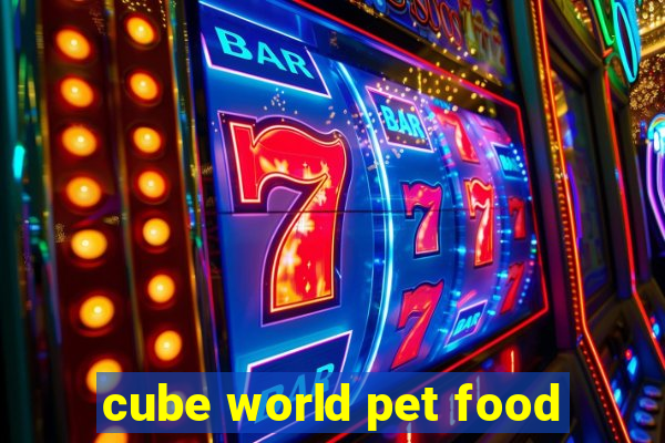 cube world pet food