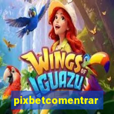 pixbetcomentrar