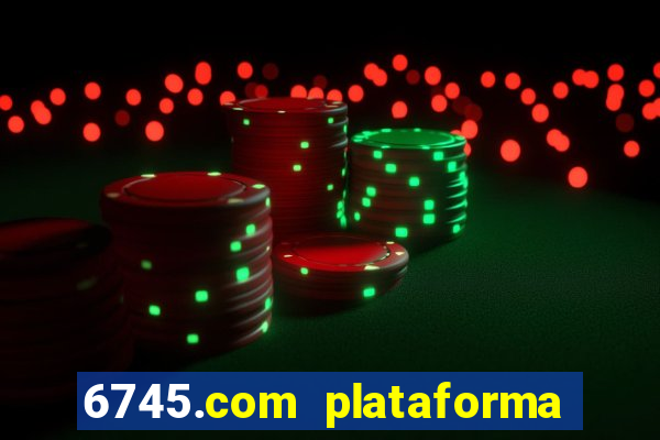 6745.com plataforma de jogos