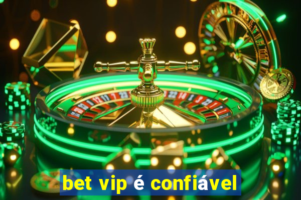 bet vip é confiável