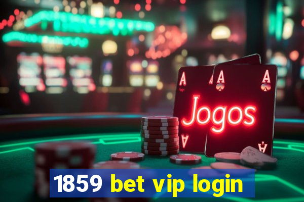 1859 bet vip login