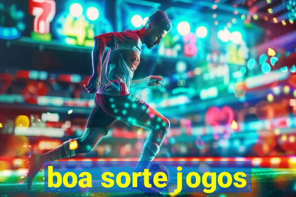 boa sorte jogos