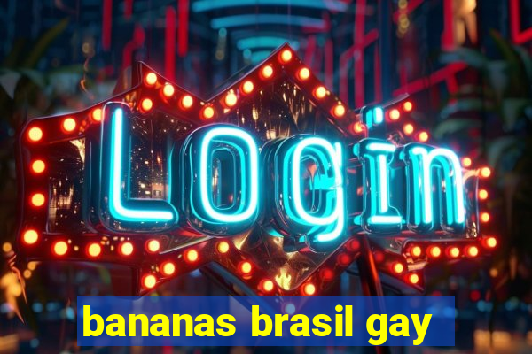 bananas brasil gay