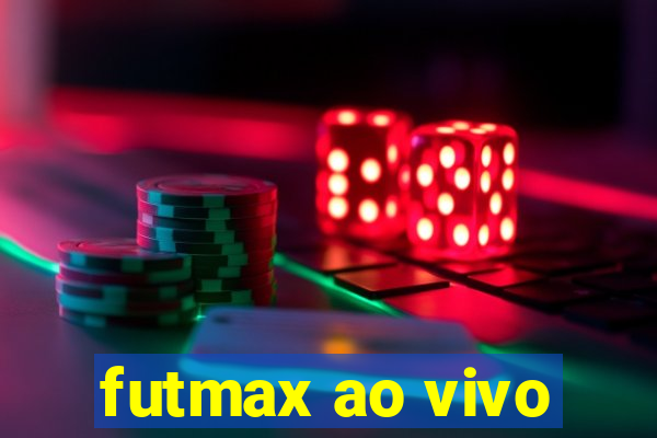 futmax ao vivo