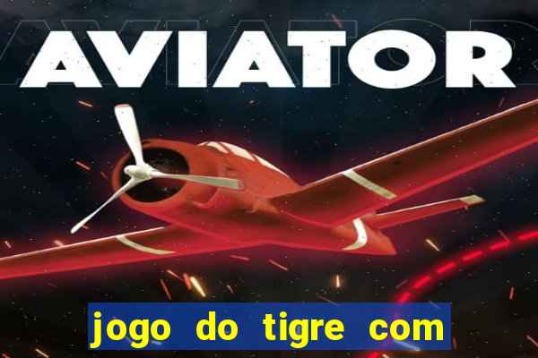 jogo do tigre com 5 reais