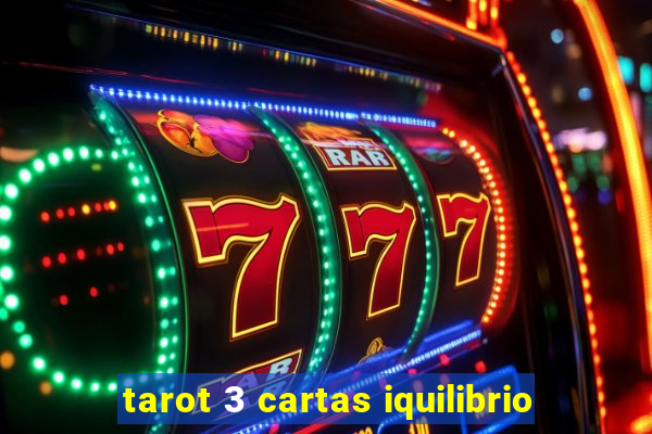 tarot 3 cartas iquilibrio