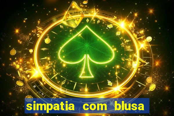 simpatia com blusa da pessoa amada