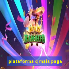 plataforma q mais paga