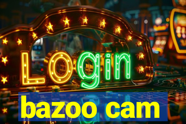 bazoo cam