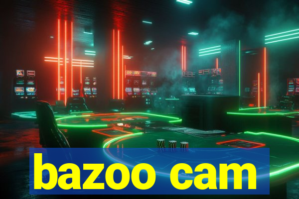 bazoo cam