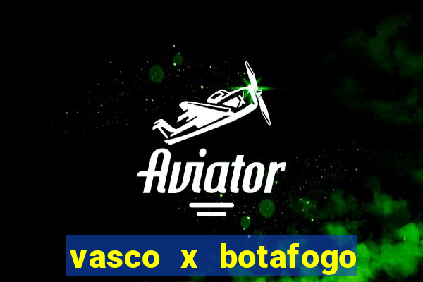 vasco x botafogo ao vivo futemax