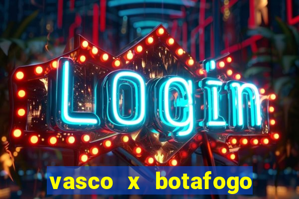 vasco x botafogo ao vivo futemax