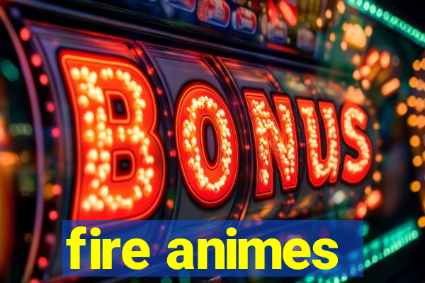 fire animes