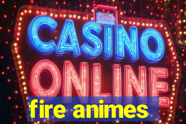 fire animes