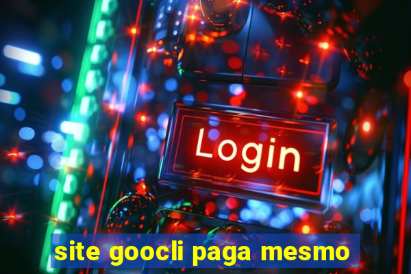 site goocli paga mesmo