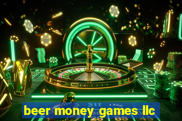 beer money games llc