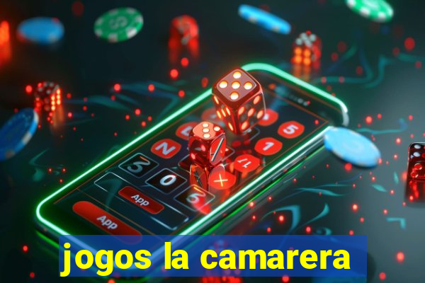 jogos la camarera