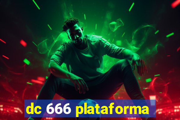 dc 666 plataforma