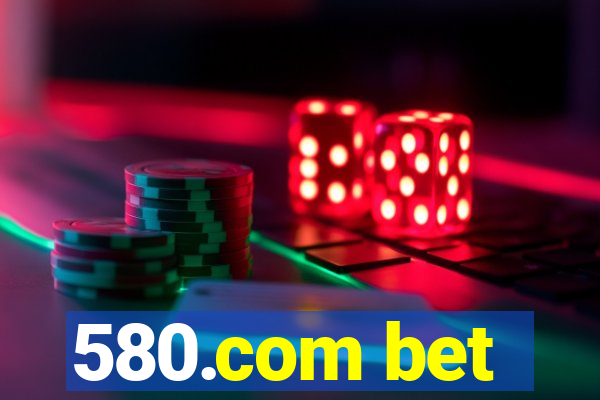 580.com bet