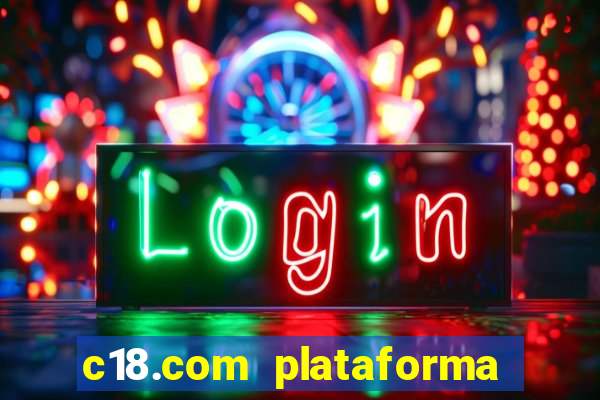 c18.com plataforma de jogos