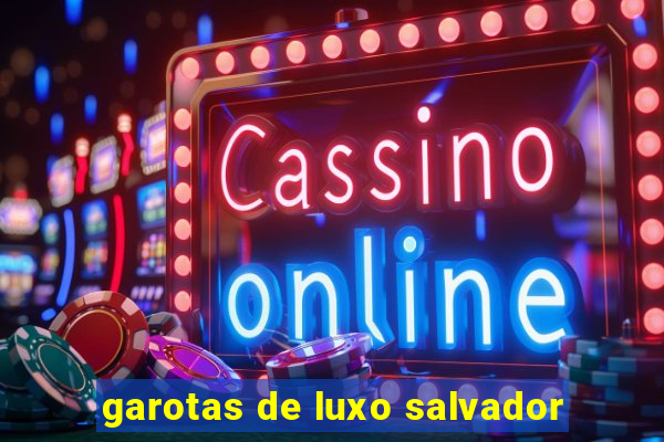 garotas de luxo salvador