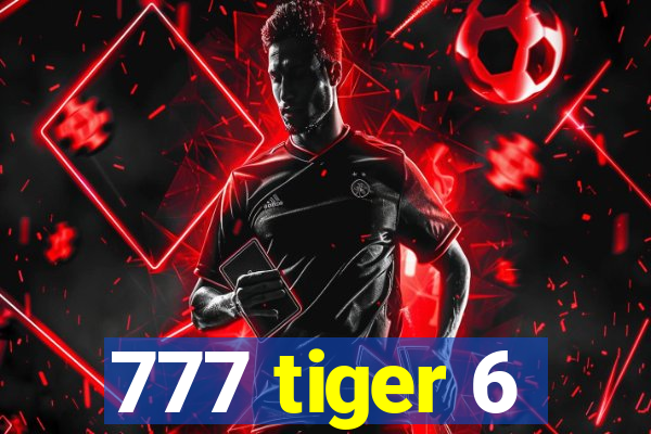 777 tiger 6