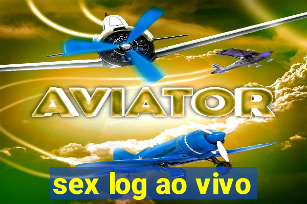 sex log ao vivo