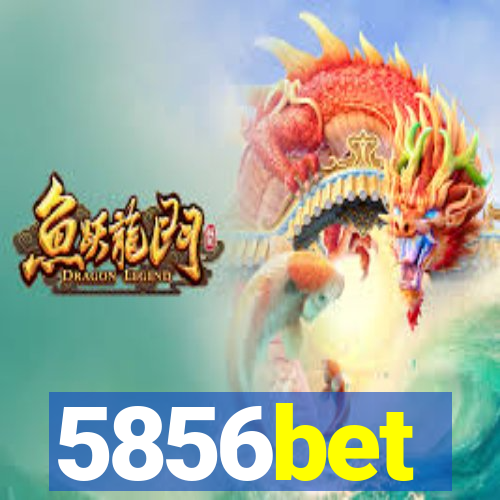 5856bet