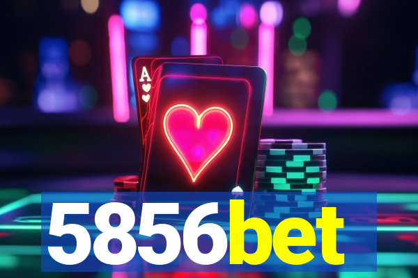 5856bet