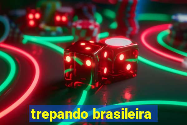 trepando brasileira