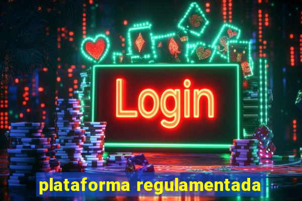 plataforma regulamentada