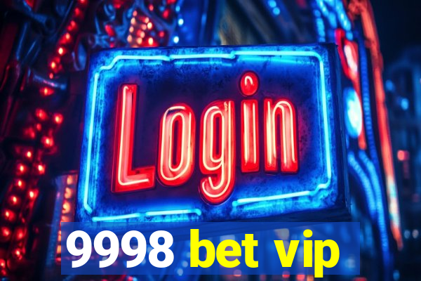 9998 bet vip