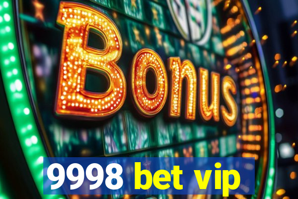 9998 bet vip