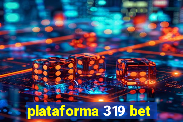 plataforma 319 bet