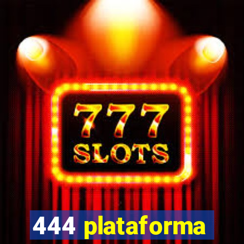 444 plataforma