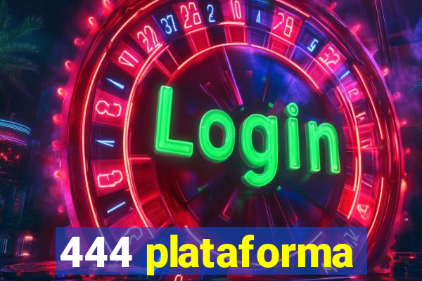 444 plataforma