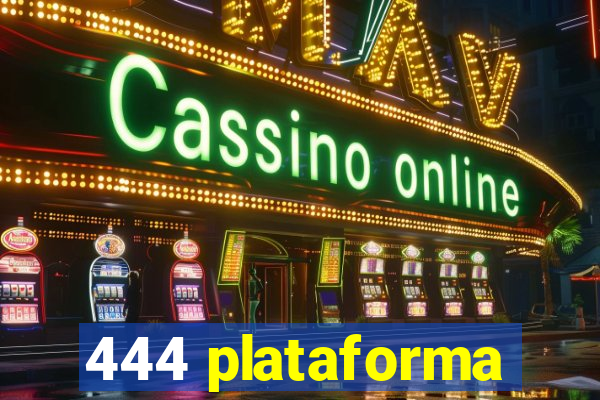 444 plataforma