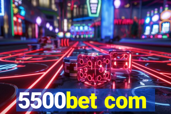 5500bet com