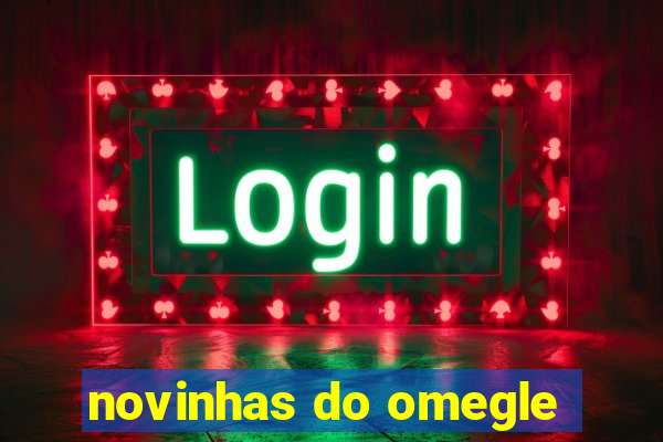 novinhas do omegle