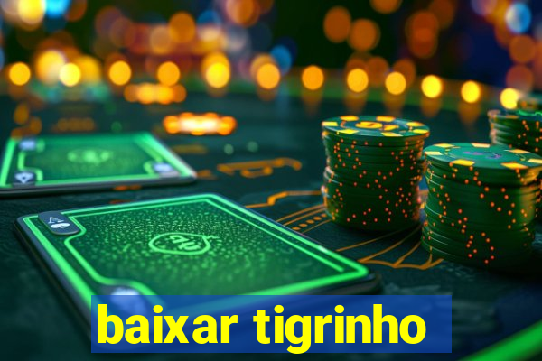 baixar tigrinho