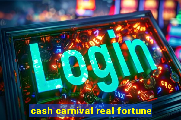 cash carnival real fortune