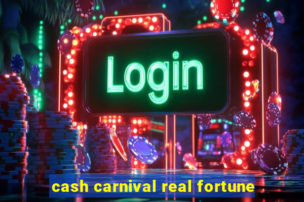 cash carnival real fortune