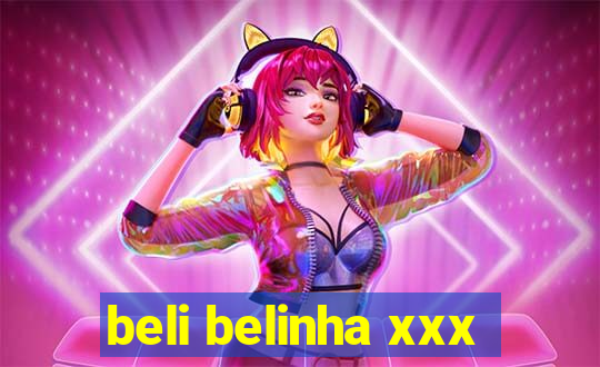 beli belinha xxx