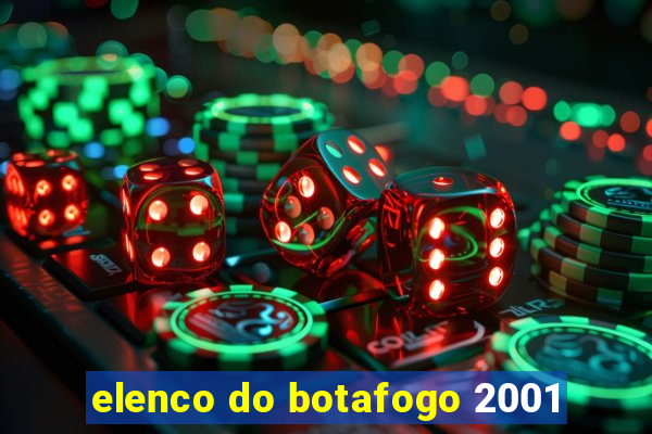 elenco do botafogo 2001